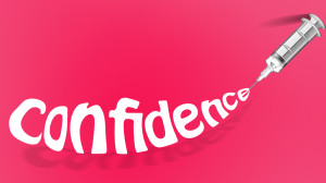 Confidence is one hell of a drug.