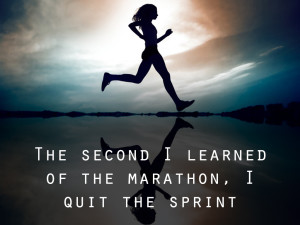 The second I learned of the marathon, I quit the sprint